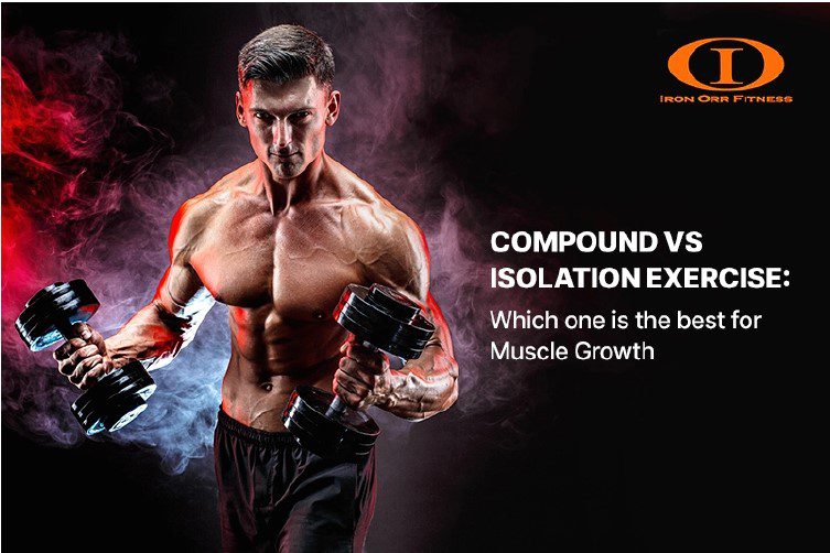 Compound vs Isolation Exercise: Which is the best forMuscle Growth